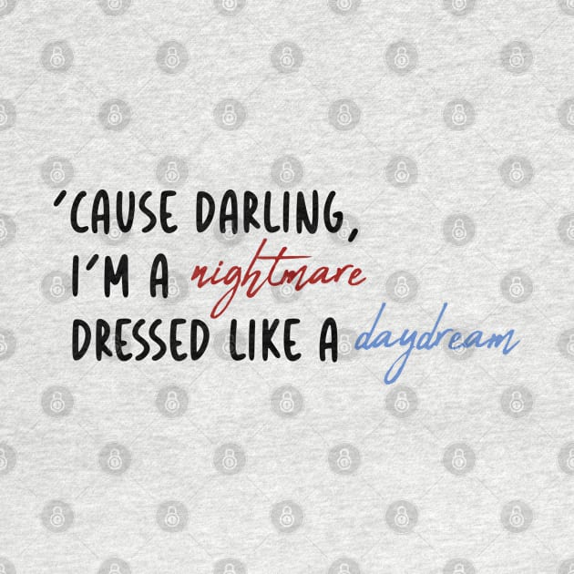 i'm a nightmare dressed like a daydream by Venus Print